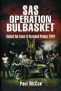 SAS Operation Bulbasket: Behind the Lines in Occupied France, 1944