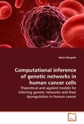 Computational inference of genetic networks in humancancer cells