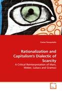 Rationalization and Capitalism's Dialectic of Scarcity