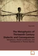 The Metaphysics of Thirteenth Century Dialectic andConsequences