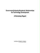Government/Industry/Academic Relationships for Technology Development: A Workshop Report