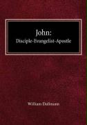 John: Disciple-Evangelist-Apostle