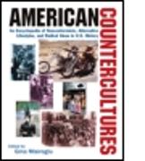American Countercultures: An Encyclopedia of Nonconformists, Alternative Lifestyles, and Radical Ideas in U.S. History