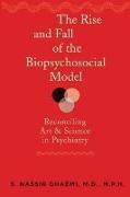 The Rise and Fall of the Biopsychosocial Model: Reconciling Art and Science in Psychiatry