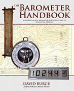 The Barometer Handbook: A Modern Look at Barometers and Applications of Barometric Pressure