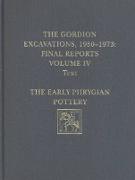 The Gordion Excavations, 1950-1973, Final Reports, Volume IV