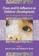 Chaos and Its Influence on Children's Development