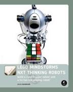 Lego Mindstorms Nxt Thinking Robots: Build a Rubik's Cube Solver and a Tic-Tac-Toe Playing Robot!