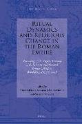 Ritual Dynamics and Religious Change in the Roman Empire: Proceedings of the Eighth Workshop of the International Network Impact of Empire (Heidelberg