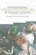 Interrogating Heteronormativity in Primary Schools