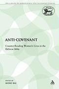 Anti-Covenant: Counter-Reading Women's Lives in the Hebrew Bible