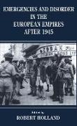 Emergencies and Disorder in the European Empires After 1945