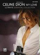 Celine Dion -- Selections from My Love . . . Ultimate Essential Collection: Easy Piano