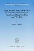 Legal privilege und Nemo tenetur im reformierten europäischen Kartellermittlungsverfahren der VO 1/2003