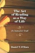 The Art of Reading as a Way of Life: On Nietzsche's Truth