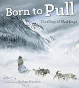 Born to Pull: The Glory of Sled Dogs