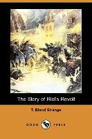 The Story of Riel's Revolt, Canada: 1885 (Dodo Press)