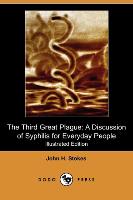 The Third Great Plague: A Discussion of Syphilis for Everyday People (Illustrated Edition) (Dodo Press)