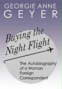 Buying the Night Flight: The Autobiography of a Woman Foreign Correspondent