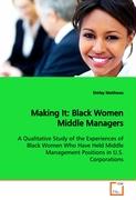 Making It: Black Women Middle Managers