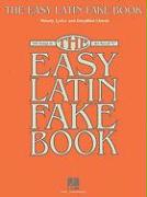 The Easy Latin Fake Book: 100 Songs in the Key of "C"