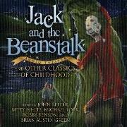 Jack and the Beanstalk and Other Classics of Childhood