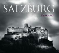 Salzburg - Mythos, Zauber und Tragik einer einzigartigen Stadt