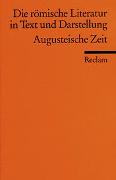 Die römische Literatur in Text und Darstellung. Lat. /Dt. / Augusteische Zeit