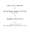 Families Directly Descended from All the Royal Families in Europe (495 to 1932) & Mayflower Descendants. Bound with Supplement