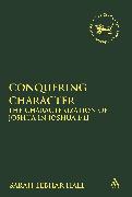Conquering Character: The Characterization of Joshua in Joshua 1-12
