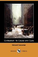 Civilisation: Its Cause and Cure (Dodo Press)