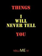 Things I Will Never Tell You