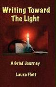 Writing Toward the Light - A Grief Journey