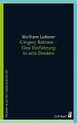 Gregory Bateson - Eine Einführung in sein Denken