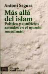 Más allá del Islam : política y conflictos en el mundo musulmán
