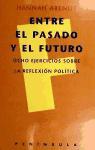 Entre el pasado y el futuro : ocho ejercicios sobre la reflexión política