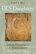 Des Daughters, Embodied Knowledge, and the Transformation of Women's Health Politics in the Late Twentieth Century