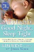 The Sleep Lady(r)'s Good Night, Sleep Tight: Gentle Proven Solutions to Help Your Child Sleep Well and Wake Up Happy