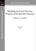 Beholding the Sacred Mysteries: Programs of the Byzantine Sanctuary