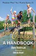 Predator-Proofing Our Children: A Handbook