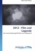 2012 - Film und Legende