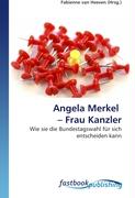 Angela Merkel - Frau Kanzler
