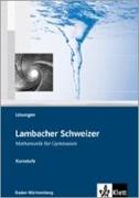 Lambacher Schweizer. 11. und 12. Schuljahr. Kursstufe. Lösungen. Baden-Württemberg