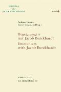Begegnungen mit Jacob Burckhardt. Encounters with Jacob Burckhardt