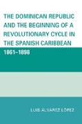 The Dominican Republic and the Beginning of a Revolutionary Cycle in the Spanish Caribbean
