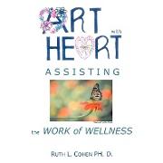 Art with Heart - Assisting the Work of Wellness