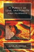 In Pursuit of Love, Spirituality and Happiness