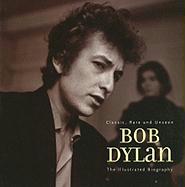 Bob Dylan: An Illustrated Biography