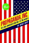 Propaganda, Inc.: Selling America's Culture to the World