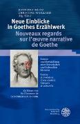 Neue Einblicke in Goethes Erzählwerk/Nouveaux regards sur l'œuvre narrative de Goethe